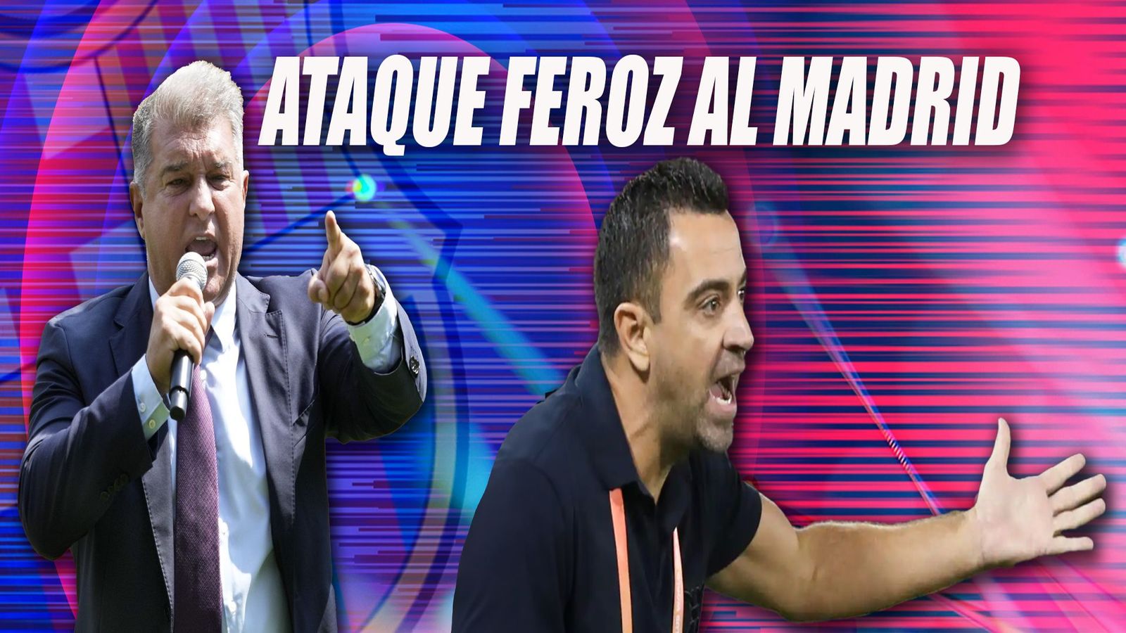Graves ataques de Laporta y Xavi al Real Madrid