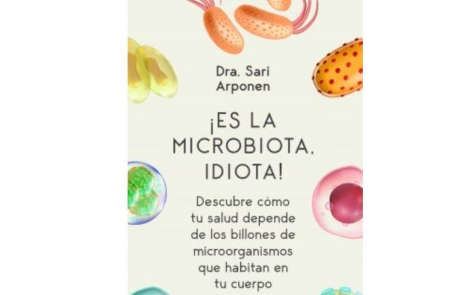 Sari Arponen es la autora del libro "¡Es la microbiota, idiota!"