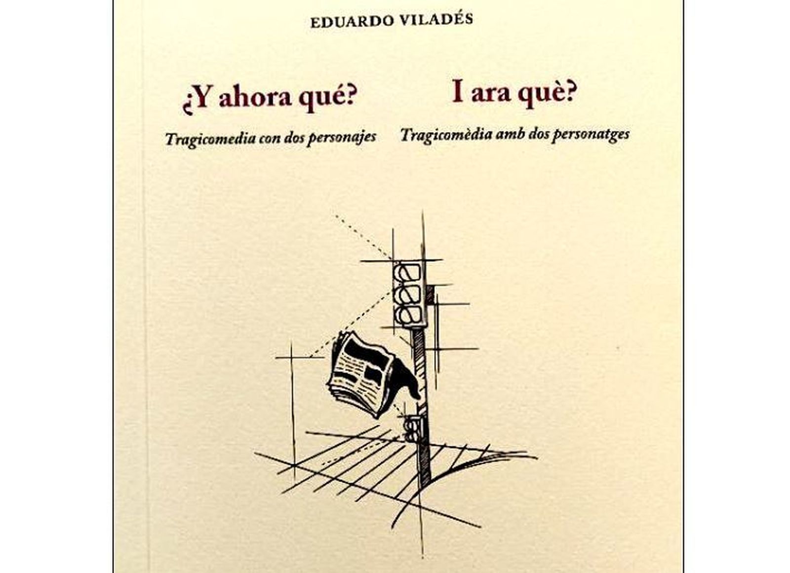 Eduardo Viladés publica ¿Y ahora qué?, tragicomedia en tres actos