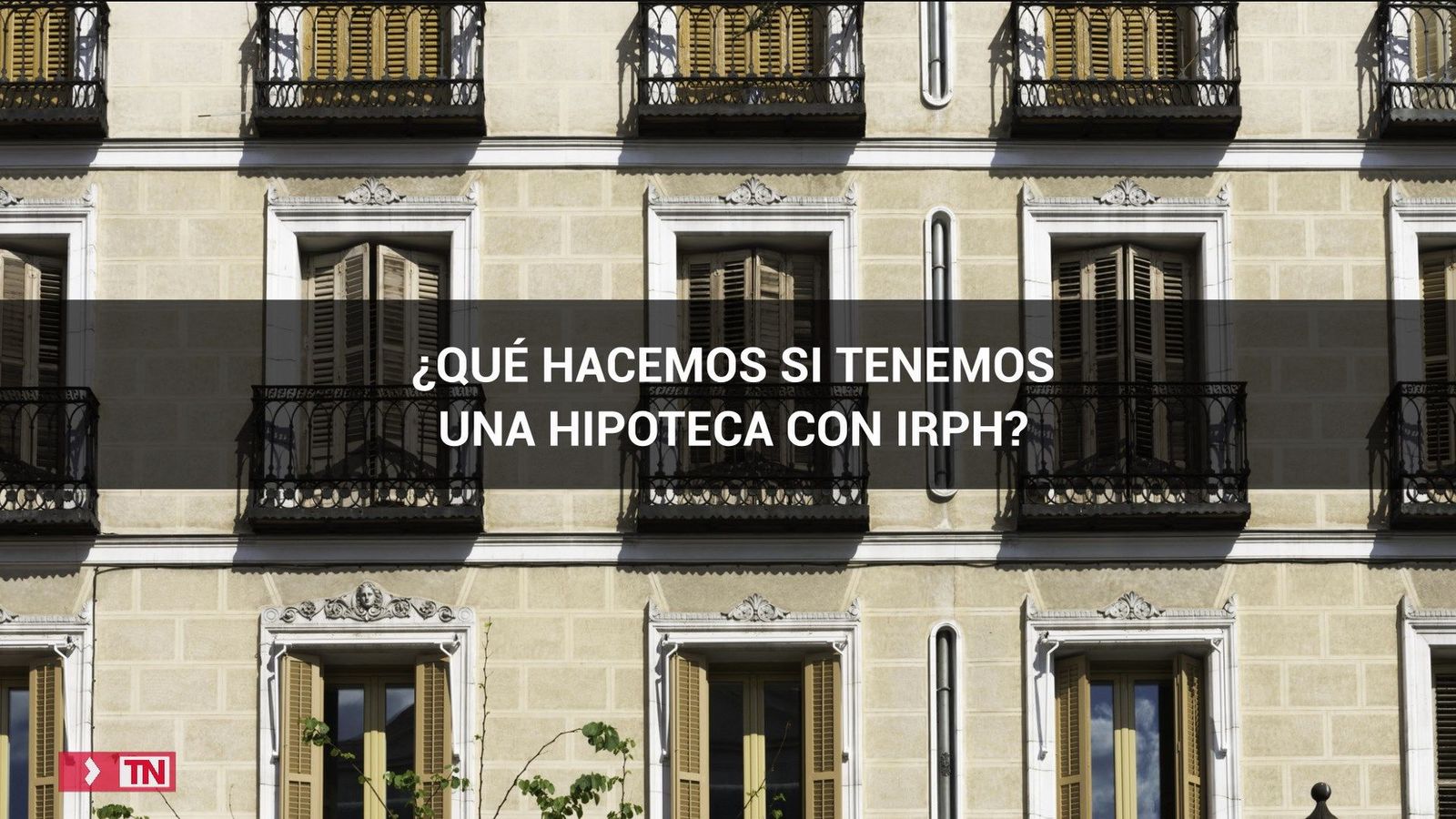 ¿Qué hacemos si tenemos una hipoteca con IRPH?