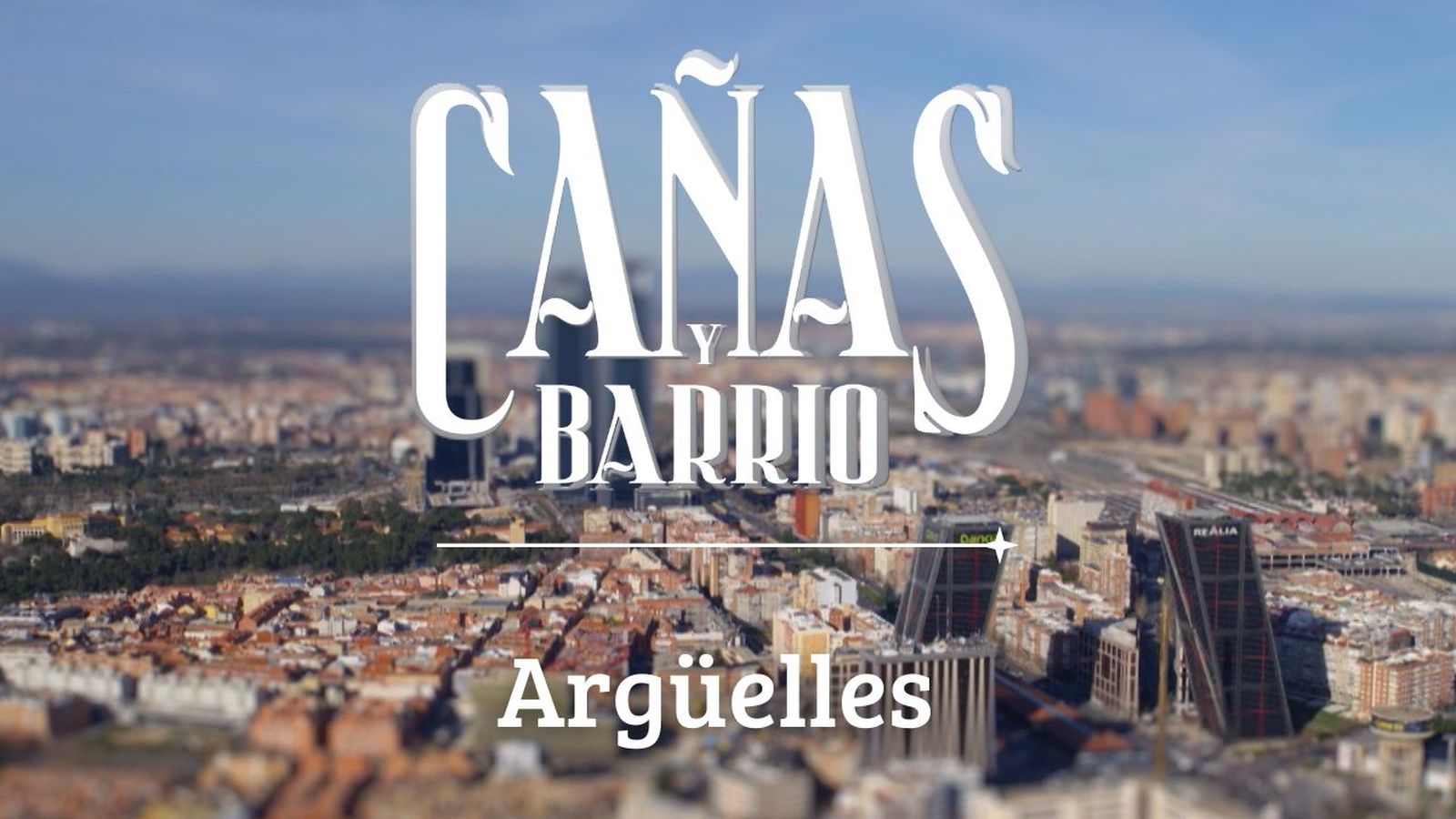 Cañas y barrio: Argüelles