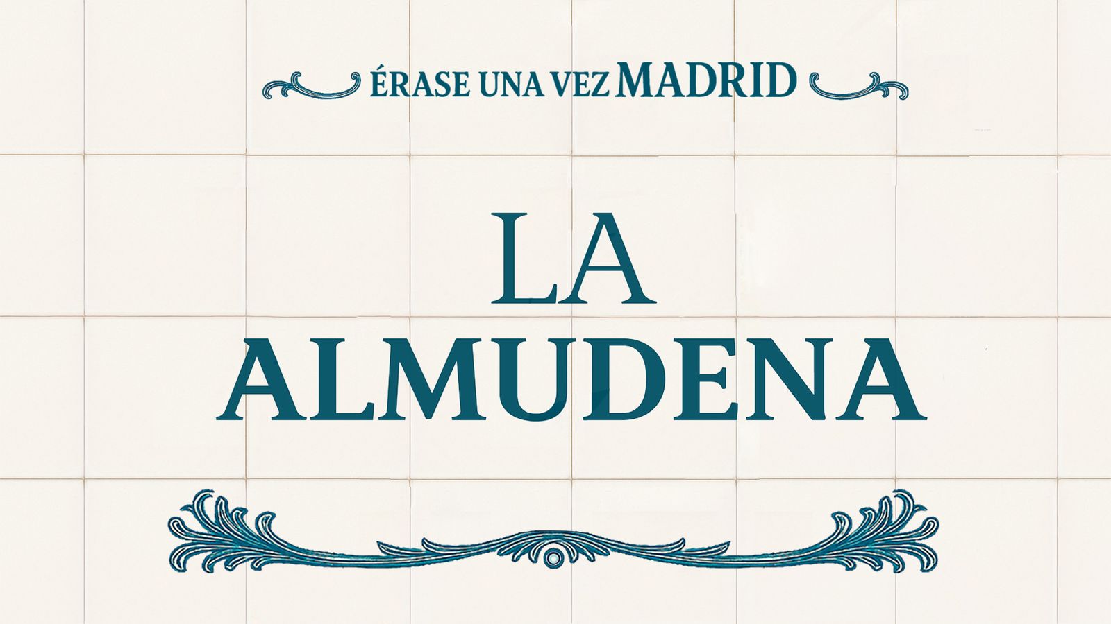 Érase una vez Madrid: La Almudena