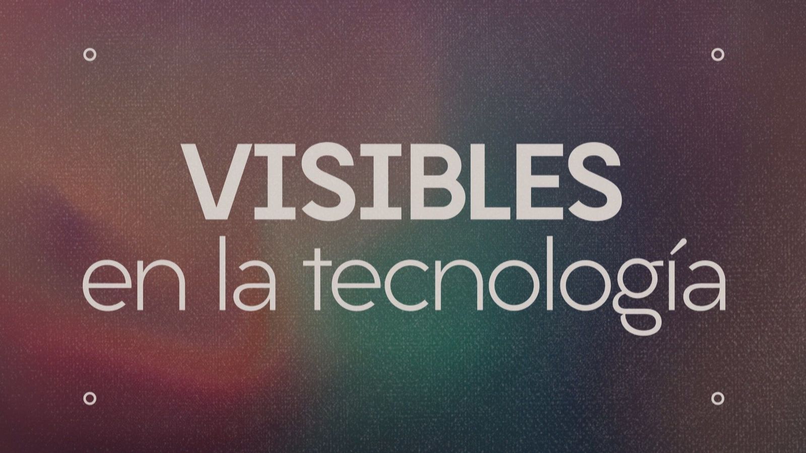 Visibles: En la tecnología